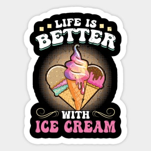 Life is better with Ice Cream Sticker